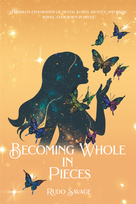 Becoming Whole in Pieces(English, Paperback, Savage Rudo)