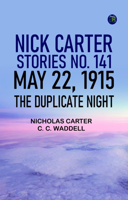 Nick Carter Stories No. 141, May 22, 1915 The duplicate night(Paperback, Nicholas Carter, C. C. Waddell)