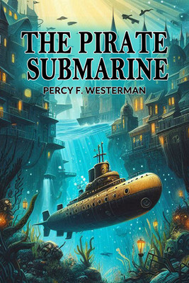 The Pirate Submarine (Edition2024)(English, Paperback, Westerman Percy F)