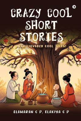 Crazy Cool Short Stories(English, Paperback, Elamaran C P)