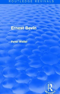 Ernest Bevin (Routledge Revivals)(English, Paperback, Weiler Peter)