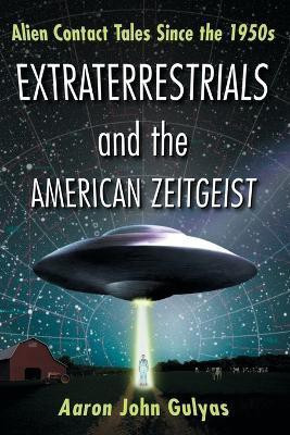 Extraterrestrials and the American Zeitgeist(English, Paperback, Gulyas Aaron John)