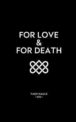 For Love and For Death  - ( A book of poems )(English, Paperback, Nagle Yash)