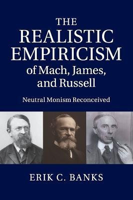 The Realistic Empiricism of Mach, James, and Russell(English, Paperback, Banks Erik C.)