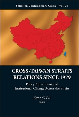 Cross-taiwan Straits Relations Since 1979: Policy Adjustment And Institutional Change Across The Straits(English, Hardcover, Cai Kevin G)
