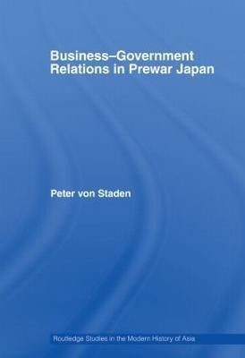 Business-Government Relations in Prewar Japan(English, Paperback, von Staden Peter)