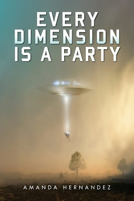 Every Dimension Is a Party(English, Paperback, Hernandez Amanda)
