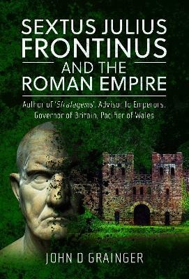 Sextus Julius Frontinus and the Roman Empire(English, Hardcover, Grainger John D)