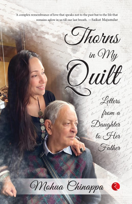 Thorns in My Quilt: Letters from a Daughter to Her Father(Paperback, Mohua Chinappa)
