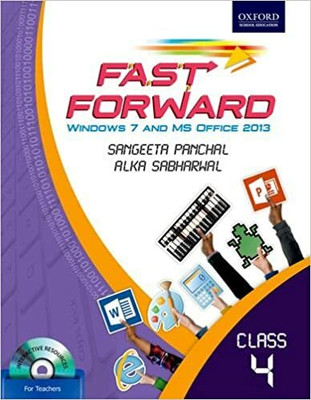 Fast Forward Class 4 : Windows 7 And MS Office 2013(Paperback, Sangeeta Panchal, Alka Sabharwal)