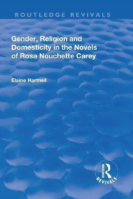 Gender, Religion and Domesticity in the Novels of Rosa Nouchette Carey(English, Hardcover, Hartnell Elaine)