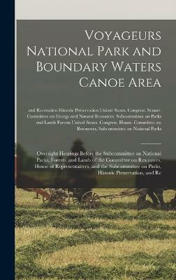 Voyageurs National Park and Boundary Waters Canoe Area(English, Hardcover, unknown)