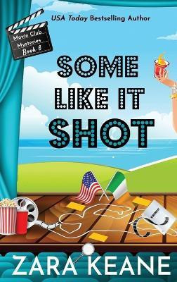 Some Like It Shot (Movie Club Mysteries, Book 6)(English, Hardcover, Keane Zara)