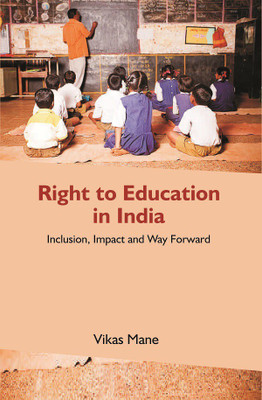Right To Education In India: Inclusion, Impact And Way Forward(Hardcover, Vikas Mane)