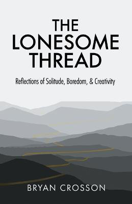 The Lonesome Thread(English, Paperback, Crosson Bryan)