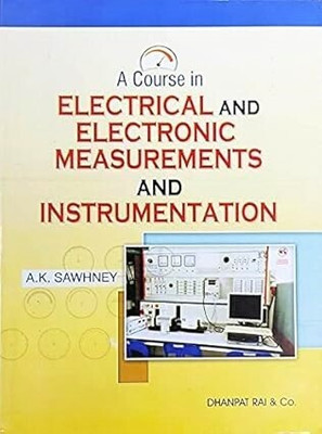 A COURSE IN ELECTRICAL AND ELECTRONIC MEASUREMENTS AND INSTRUMENTATION BY A. K. SAWHNEY(USED-GOOD) - A Course in Electrical and Electronic Measurements and Instrumentation BY SAWHNEY(Paperback, A. K. SAWHNEY) A COURSE IN ELECTRICAL AND ELECTRONIC MEASUREMENTS AND INSTRUMENTATION BY A. K. SAWHNEY(USED-GOOD) - A Course in Electrical and Electronic Measurements and Instrumentation BY SAWHNEY(Paperback, A. K. SAWHNEY)