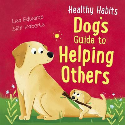 Healthy Habits: Dog's Guide to Helping Others(English, Hardcover, Edwards Lisa)