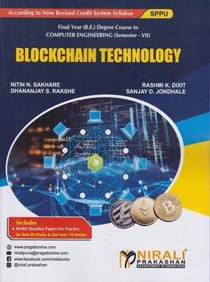 BLOCKCHAIN TECHNOLOGY - Final Year BE Degree Course in Computer Engineering - Semester 7 - SPPU(Paperback, Nitin N. Sakhare, Rashmi K. Dixit, Dhananjay S. Rakshe, Sanjay D. Jondhale) BLOCKCHAIN TECHNOLOGY - Final Year BE Degree Course in Computer Engineering - Semester 7 - SPPU(Paperback, Nitin N. Sakhare, Rashmi K. Dixit, Dhananjay S. Rakshe, Sanjay D. Jondhale)