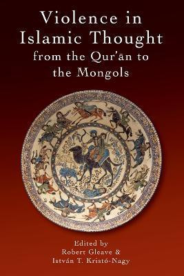 Violence in Islamic Thought from the Qur'an to the Mongols(English, Hardcover, unknown)