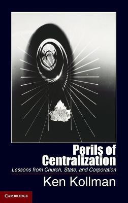 Perils of Centralization(English, Hardcover, Kollman Ken)