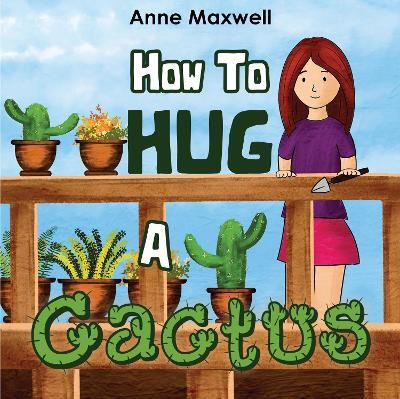 How To Hug A Cactus(English, Paperback, Maxwell Anne)