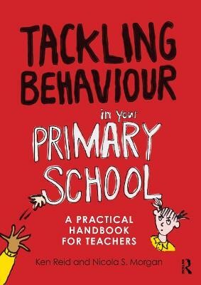 Tackling Behaviour in your Primary School  - A practical handbook for teachers(English, Paperback, Reid Ken)