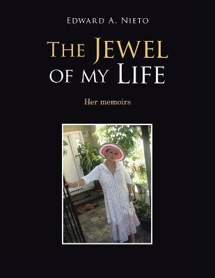 The Jewel of my Life Her memoirs(Paperback, Edward A. Nieto)