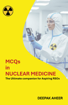 MCQs in Nuclear Medicine: The Ultimate Companion for Aspiring RSOs(Paperback, Deepak Aheer)