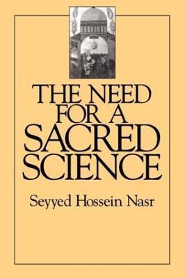 The Need For a Sacred Science(English, Paperback, Nasr Seyyed Hossein)