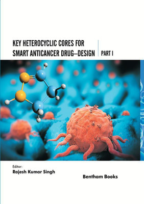 Key Heterocyclic Cores for Smart Anticancer Drug–Design Part I(Hardcover, Rajesh Kumar Singh)