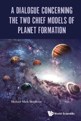 Dialogue Concerning The Two Chief Models Of Planet Formation, A(English, Paperback, Woolfson Michael Mark)