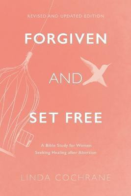 Forgiven and Set Free - A Bible Study for Women Seeking Healing after Abortion(English, Paperback, Cochrane Linda)