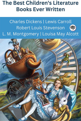 The Best Children's Literature Books Ever Written (Grapevine edition)(Paperback, Charles Dickens, Lewis Carroll, Robert Louis Stevenson, L. M. Montgomery, Louisa May Alcott)