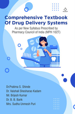 COMPREHENSIVE TEXTBOOK OF DRUG DELIVERY SYSTEMS - As Per PCI New Syllabus Prescribed For DRUG DELIVERY SYSTEMS (MPH 102T)(Paperback, Dr.Pratima S. Shinde, Dr. Vaishali Shesharao Kadam, Mr. Brijesh Kumar, Dr. B. B. Barik, Sudha Unmesh Puri)