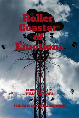 Roller Coaster of emotions  - Compiled By Puja Kumari(English, Paperback, Publications Divine)