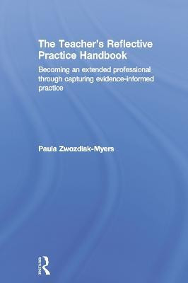 The Teacher's Reflective Practice Handbook(English, Electronic book text, Zwozdiak-Myers Paula Nadine)