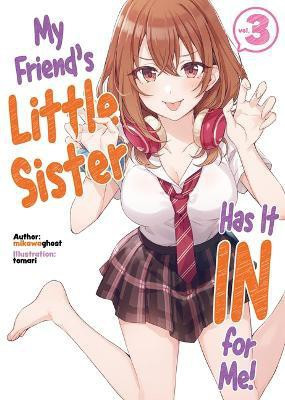 My Friend's Little Sister Has It In For Me! Volume 3 (Light Novel)(English, Paperback, Owen-Burns Alexandra)