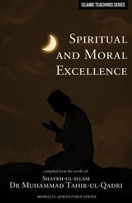 Islamic Teachings Series: Spiritual and Moral Excellence(English, Paperback, Dr. Tahir-ul-Qadri Muhammad)