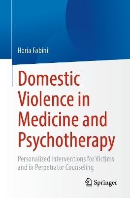 Domestic Violence in Medicine and Psychotherapy(English, Paperback, Fabini Horia)