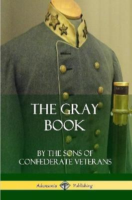 The Gray Book(English, Paperback, Confederate Veterans The Sons of)