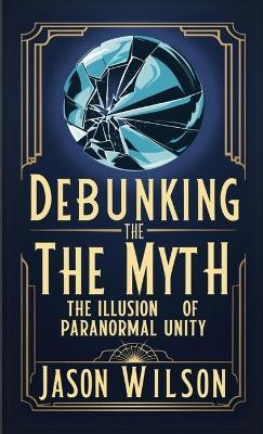 Debunking the Myth(English, Paperback, Wilson Jason)