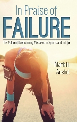 In Praise of Failure(English, Hardcover, Anshel Mark H.)