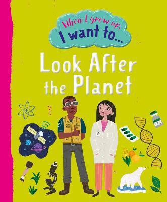 When I Grow Up I Want To Look After The Planet(English, Hardcover, Juice Noodle)