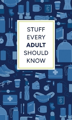 Stuff Every Adult Should Know(English, Hardcover, Favreau Alyssa)