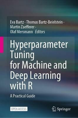 Hyperparameter Tuning for Machine and Deep Learning with R(English, Hardcover, unknown)