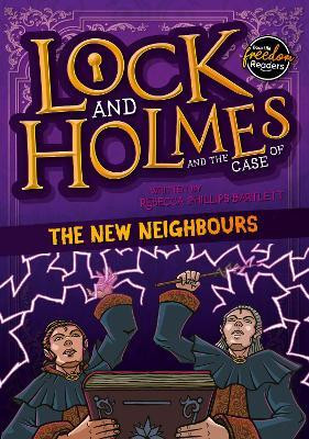 Lock and Holmes: And the Case of the New Neighbours(English, Paperback, Phillips-Bartlett Rebecca)