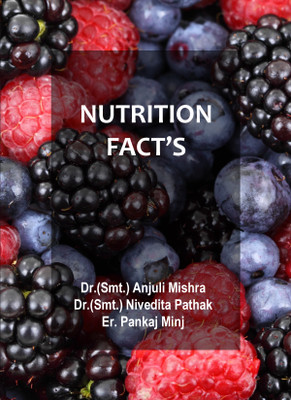 NUTRITION FACT’S(Paperback, Dr.(Smt.) Anjuli Mishra, Dr.(Smt.) Nivedita Pathak, Er. Pankaj Minj)