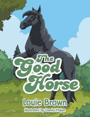 The Good Horse(English, Paperback, Brown Louie)