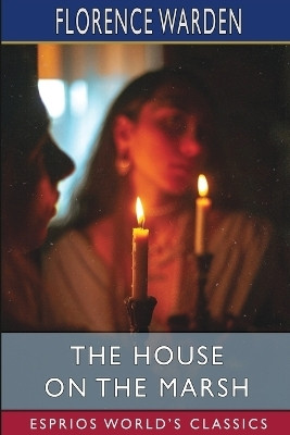 The House on the Marsh (Esprios Classics)(English, Paperback, Warden Florence)