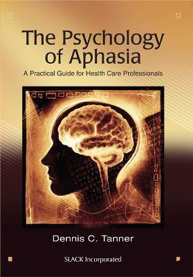 The Psychology of Aphasia(English, Paperback, Tanner Dennis)
